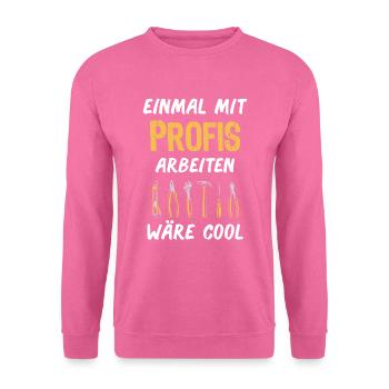 Profis Handwerker Arbeitskollegen - Unisex Pullover - Pink - Vorne