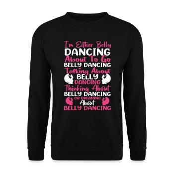 Funny Belly Dancer Belly Dancing Quotes Hop Dancer - Unisex Sweatshirt - black - Front - Alina (178cm) & Michal (187cm)