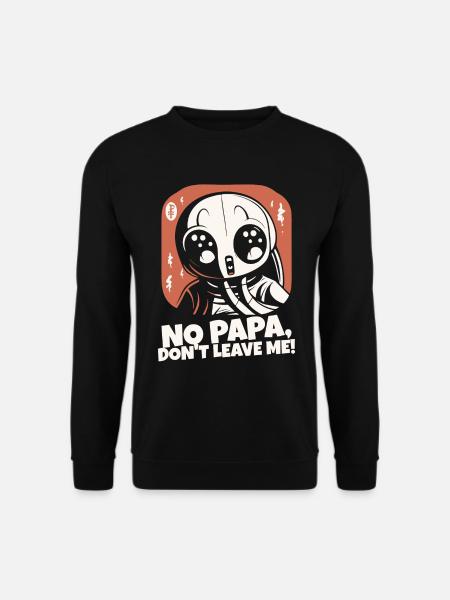 Daddy, don't leave me - Unisex Sweatshirt - black