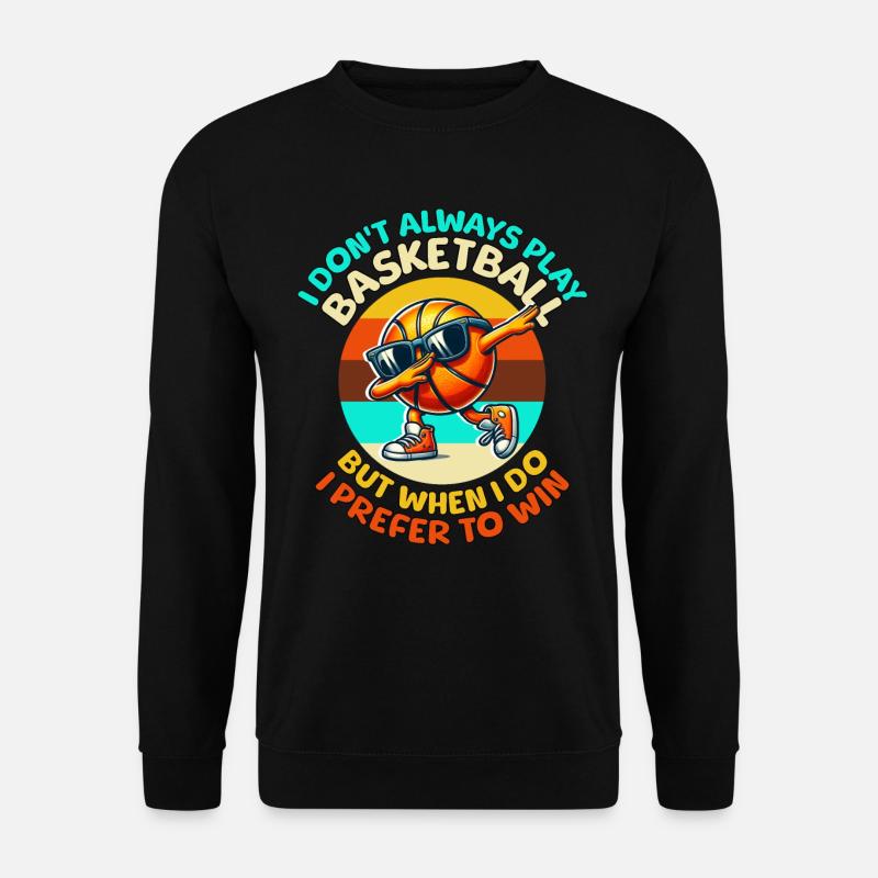 Basketball Sprüche - Unisex Pullover - Schwarz
