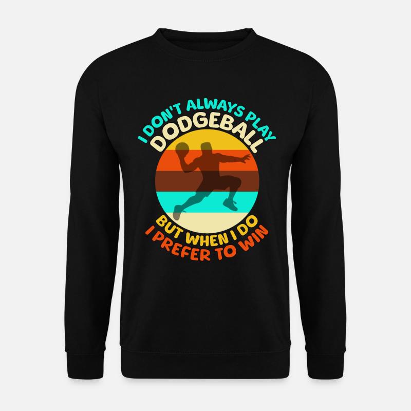 Dodgeball Sprüche - Unisex Pullover - Schwarz