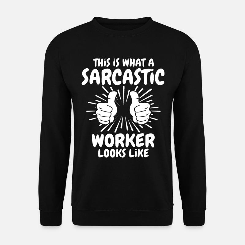 Sarcastic Worker - Unisex Sweatshirt - black