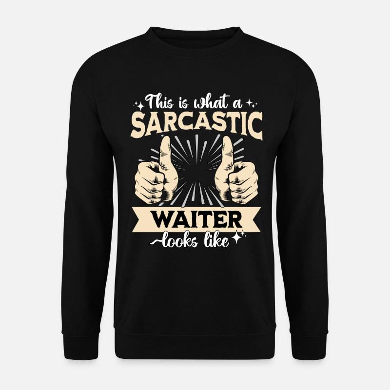 Sarcastic Waiter Sarcasm - Unisex Sweatshirt - black