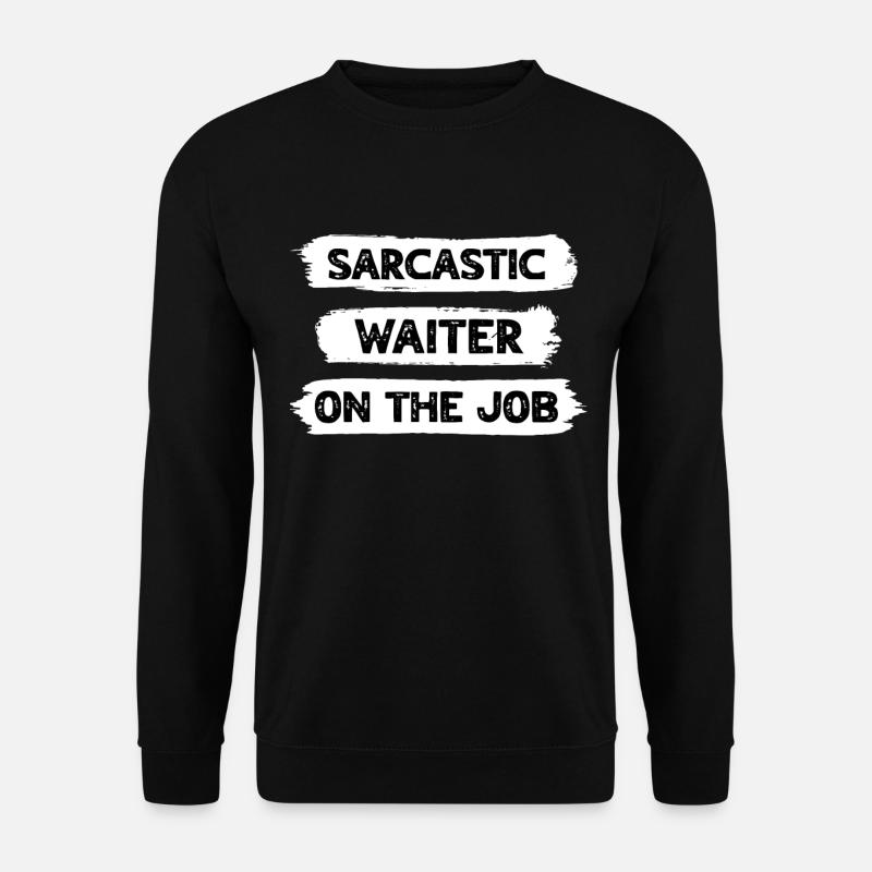 Sarcasm Waiter - Unisex Sweatshirt - black