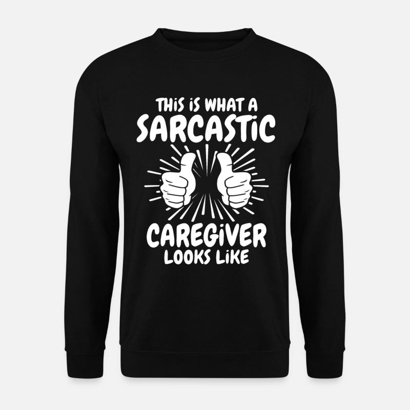 Sarcastic Caregiver - Unisex Sweatshirt - black