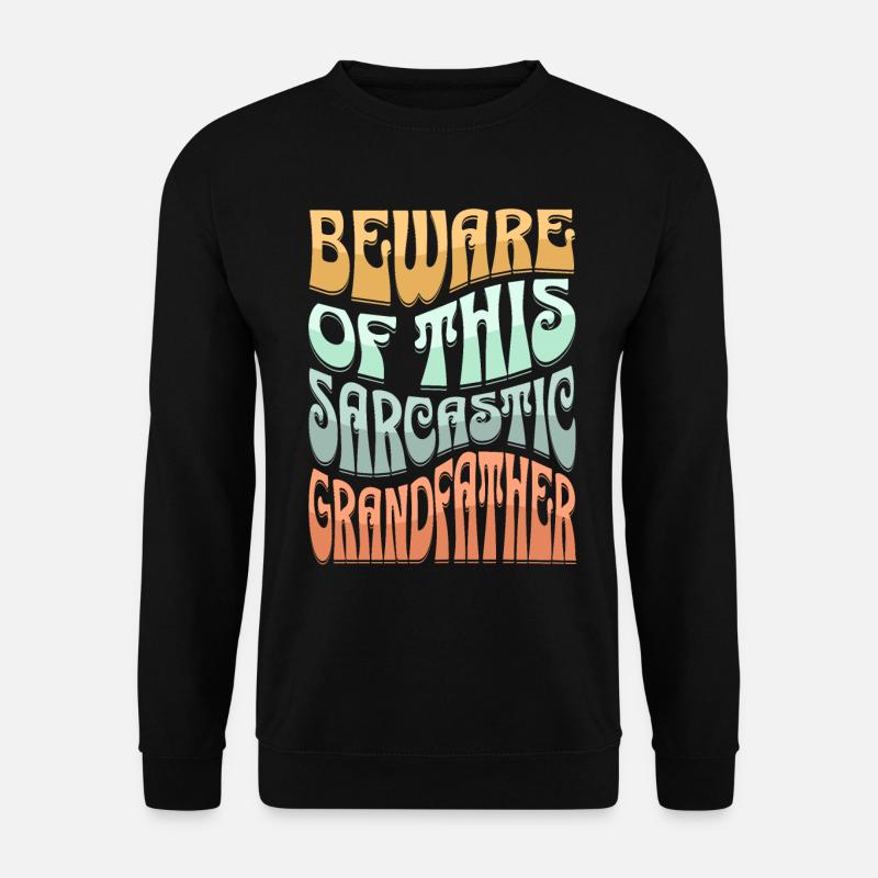 Sarcastic Grandfather Sarcasm - Unisex Sweatshirt - black