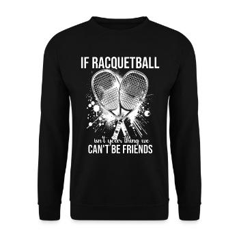 Funny Racquetball Saying - Unisex Sweatshirt - black - Front - Alina (178cm) & Michal (187cm)