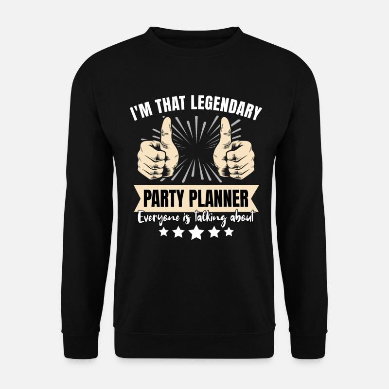 Legendary party planner - Unisex Sweatshirt - black