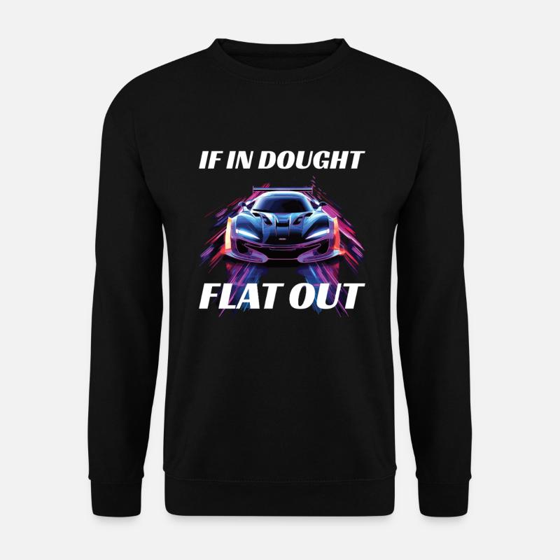 If in Doubt Flat Out - Racing Quote Design - Unisex Pullover - Schwarz