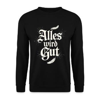 Alles wird gut Spruch mit Federn und Glanz - Unisex Pullover - Schwarz - Vorne - Alina (178cm) & Michal (187cm)