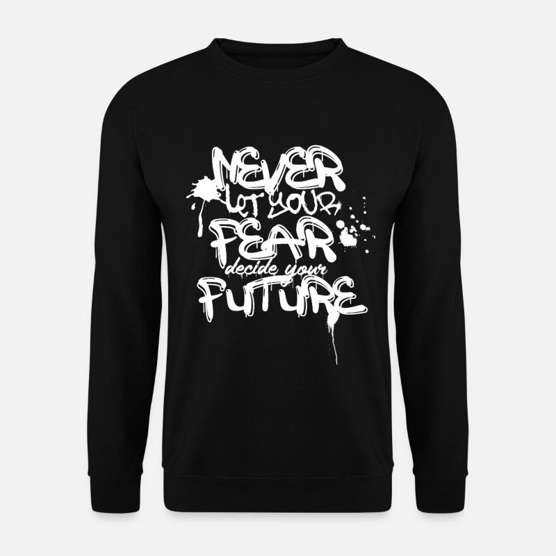 Niemals Angst Zukunft Graffiti Zitat - Unisex Pullover - Schwarz