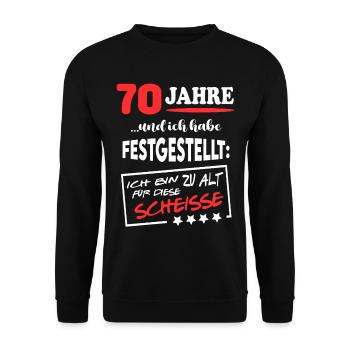 70 Jahre Zu alt für den Mist Geburtstag - Unisex Pullover - Schwarz - Vorne - Alina (178cm) & Michal (187cm)