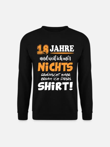 18. Geburtstag und nichts gewünscht Geschenk Shirt - Unisex Pullover - Schwarz