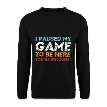 I Paused My Game To Be Here - Gamer Gaming Sort - Sweat-shirt Unisexe - noir - Devant - Alina (178cm) & Michal (187cm)