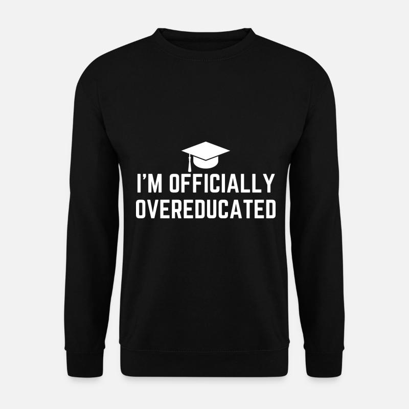 I'm Officially Overeducated - Unisex Sweatshirt - black