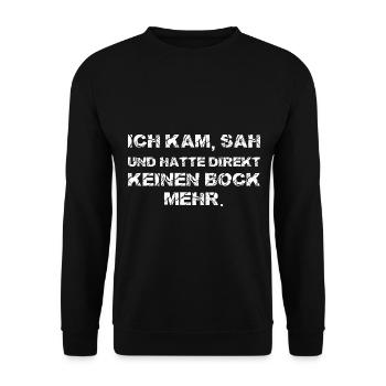 Ich Kam Sah Und Hatte Direkt Keinen Bock Mehr - Unisex Pullover - Schwarz - Vorne - Alina (178cm) & Michal (187cm)