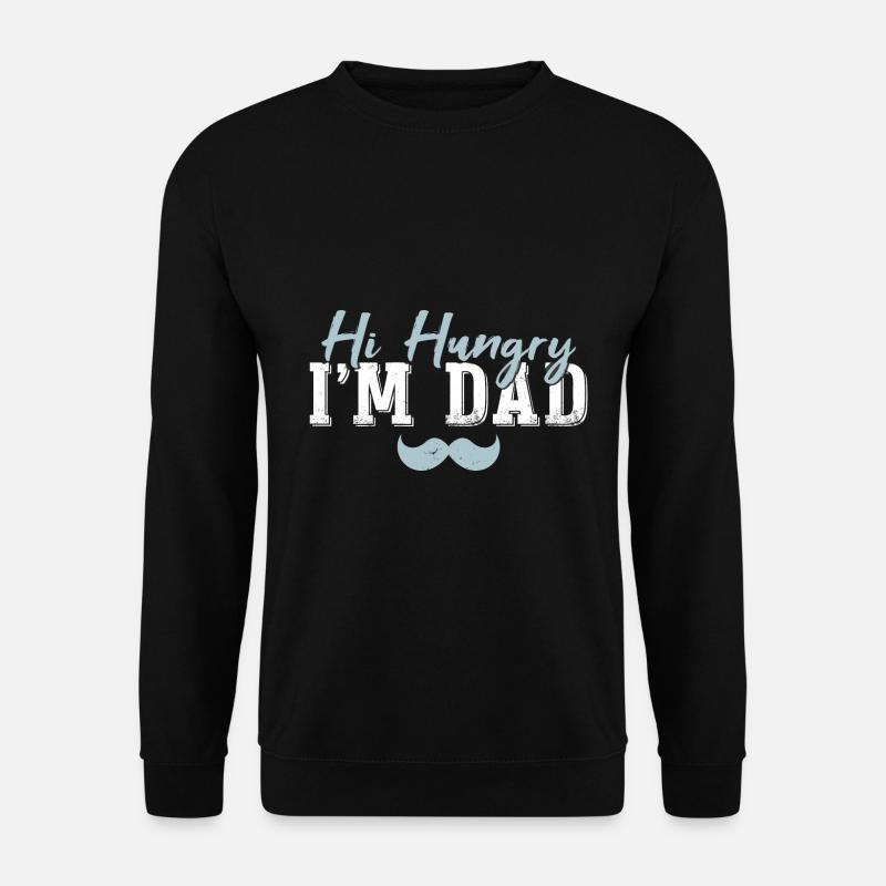 Hi Hungry I'm Dad - Unisex Sweatshirt - black
