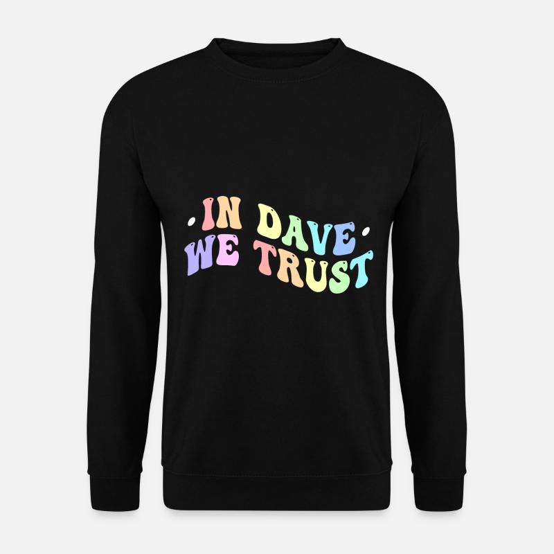 Dans Dave We Trust - Sweat-shirt Unisexe - noir