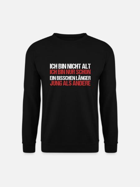 Ich Bin Nicht Alt Geburtstagsspruch Alter Geschenk - Unisex Pullover - Schwarz