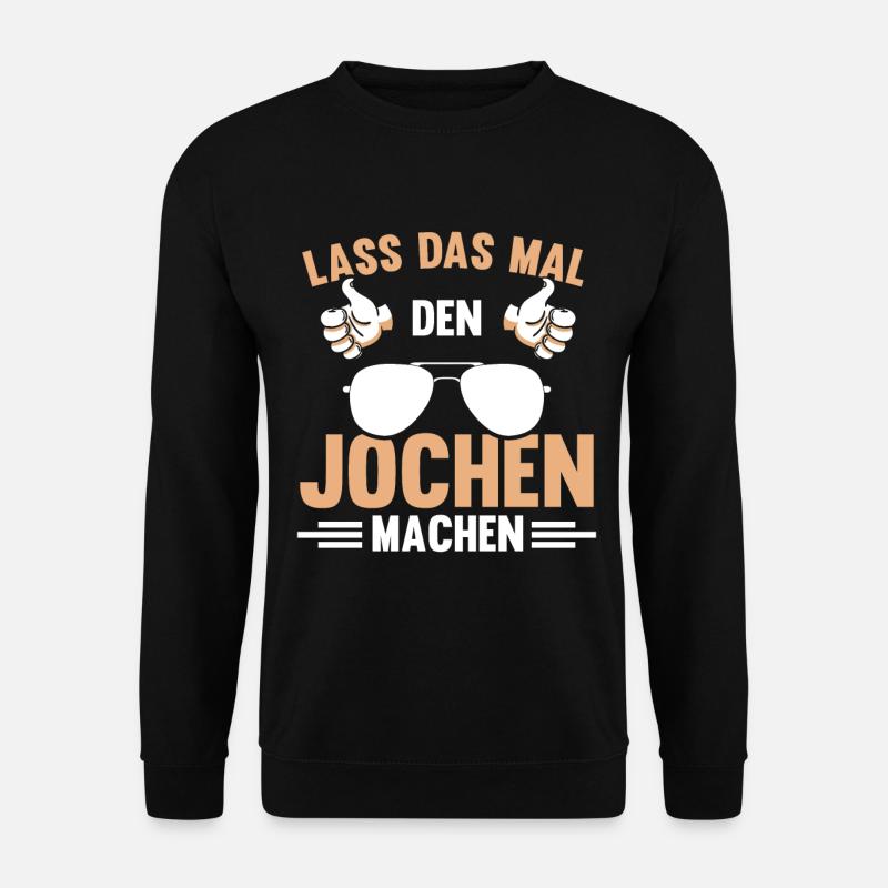Jochen Namen personalisiertes Geschenk Spruch - Unisex Pullover - Schwarz