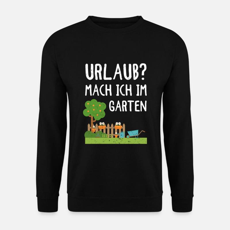 Garten Urlaub Mach Ich Im Garten - Unisex Pullover - Schwarz