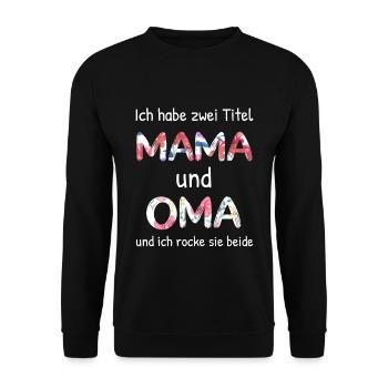 Ich Habe Zwei Titel Mama Und Oma - Unisex Pullover - Schwarz - Vorne - Alina (178cm) & Michal (187cm)