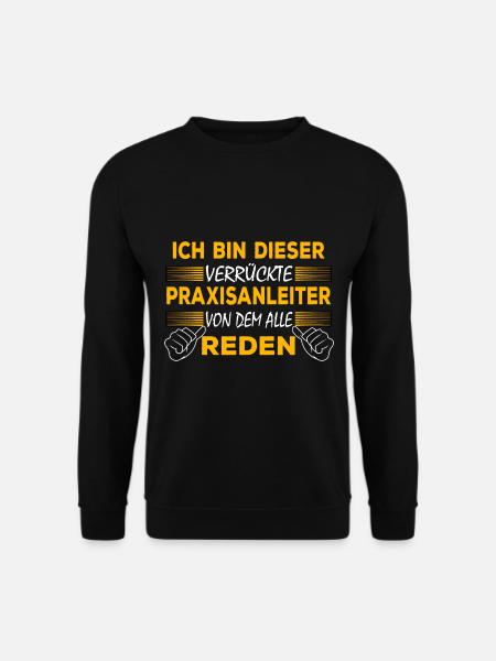 Verrückter Praxisanleiter - Unisex Pullover - Schwarz