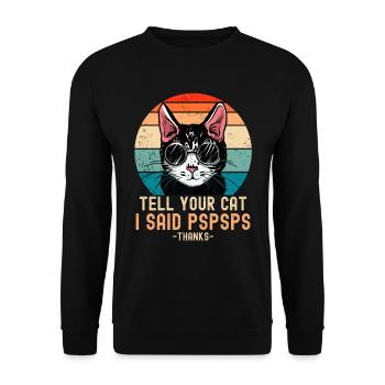 Tell Your Cat I Said PSPSPS Chat Chat Drôle - Sweat-shirt Unisexe - noir - Devant - Alina (178cm) & Michal (187cm)