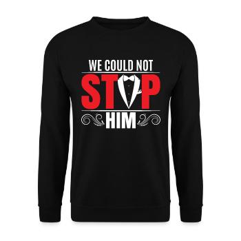 Nous ne pouvions pas l’arrêter | Enterrement de vie de garçon d’équipage de marié - Sweat-shirt Unisexe - noir - Devant - Alina (178cm) & Michal (187cm)