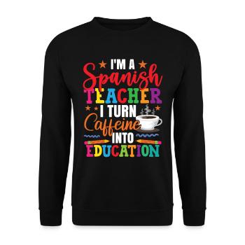 Ich verwandle Kaffee in Bildung Spanischlehrer - Unisex Pullover - Schwarz - Vorne - Alina (178cm) & Michal (187cm)