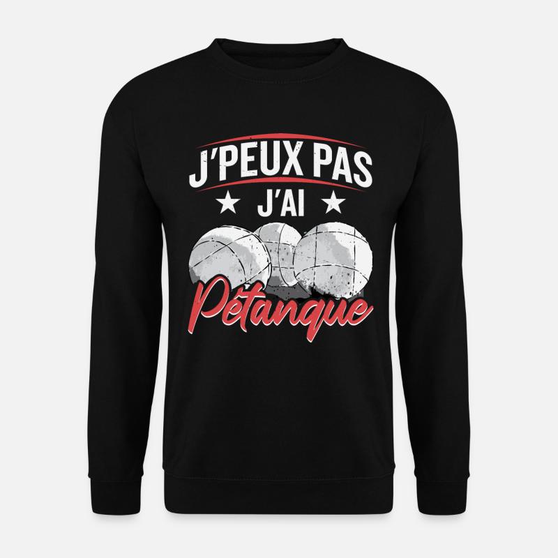I have petanque - Unisex Sweatshirt - black