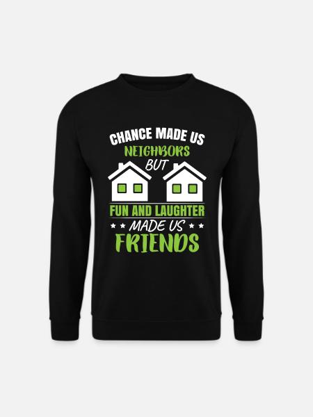 Der Zufall machte uns zu Nachbarn - Unisex Pullover - Schwarz