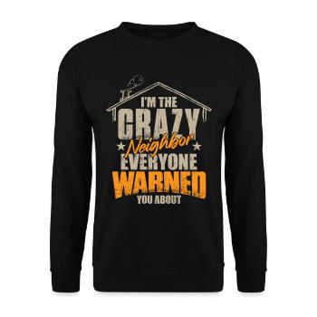 I'm The Crazy Neighbor - Unisex Sweatshirt - black - Front - Alina (178cm) & Michal (187cm)