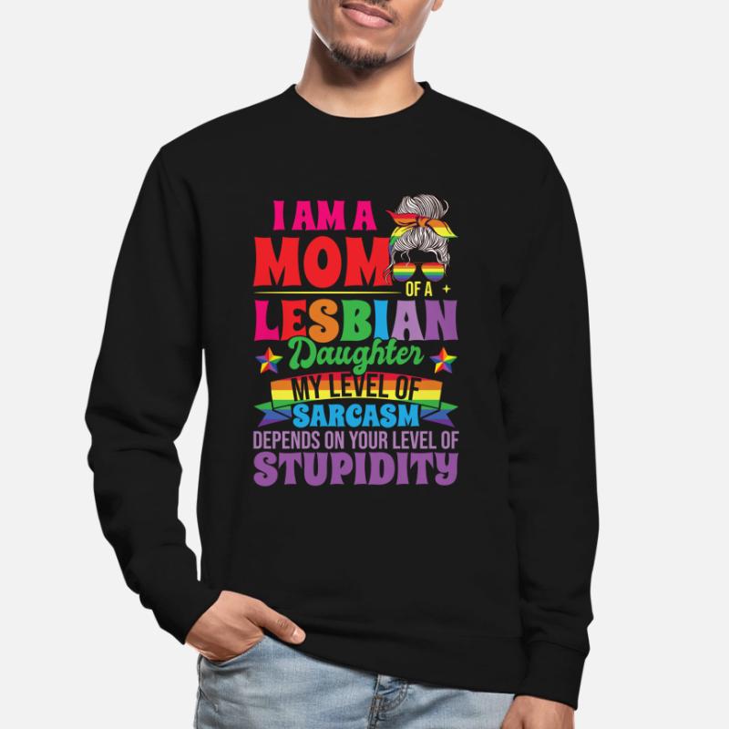 Ich bin Mutter einer lesbischen Tochter Unisex Pullover