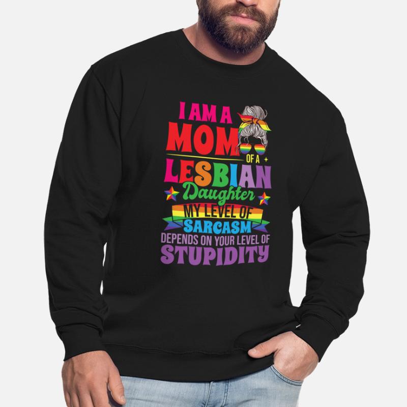 Ich bin Mutter einer lesbischen Tochter Unisex Pullover