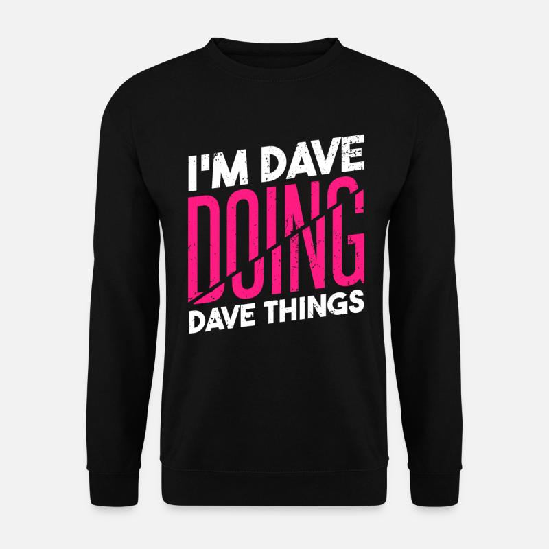 I'm Dave Doing Dave Things - Unisex Sweatshirt - black