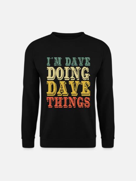 I'm Dave Doing Dave Things - Unisex Sweatshirt - black