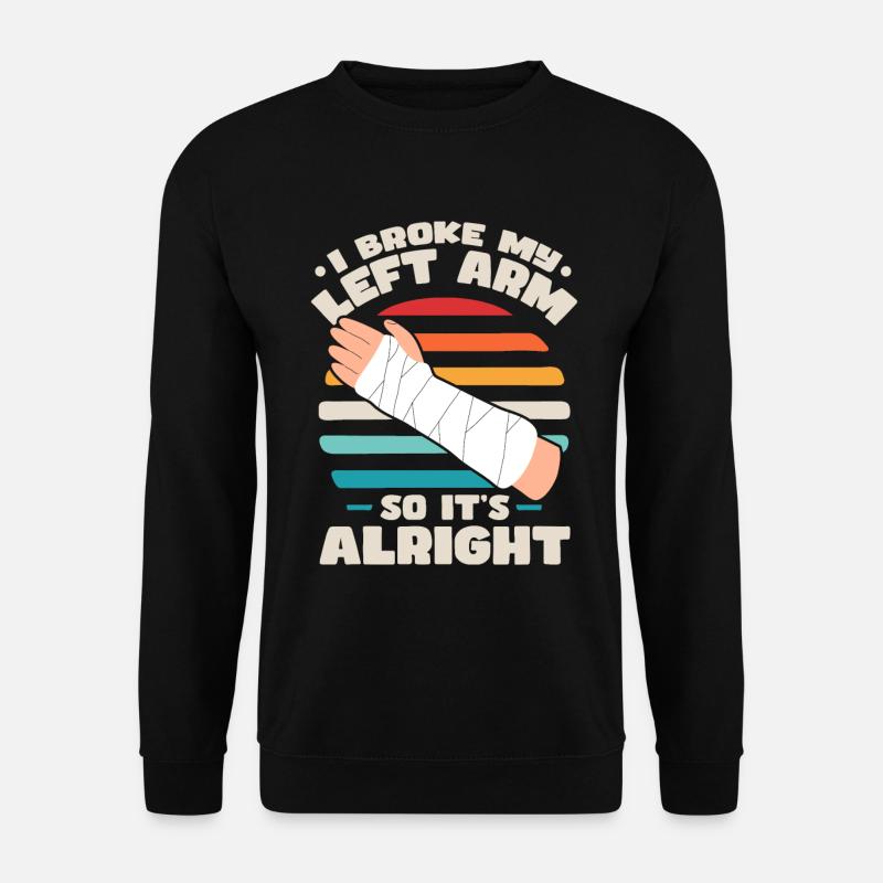Broken Arm Funny - Unisex Sweatshirt - black