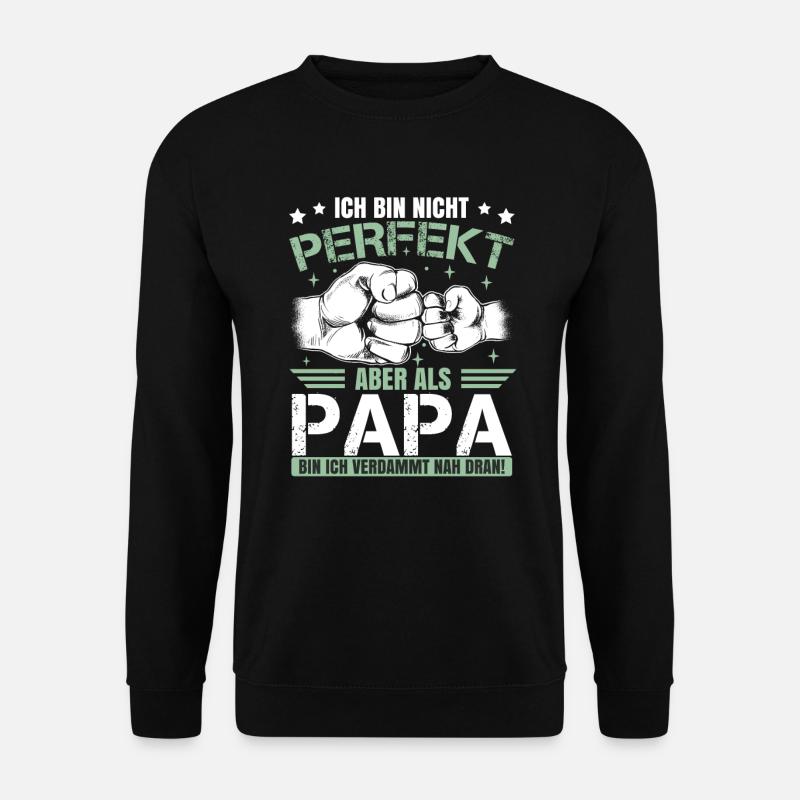 Ich bin nicht perfekt aber als Papa - Unisex Pullover - Schwarz