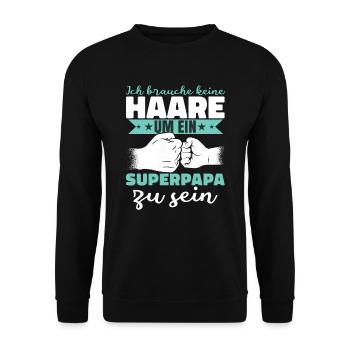 Ich brauche keine Haare um ein Superpapa zu sein - Unisex Pullover - Schwarz - Vorne - Alina (178cm) & Michal (187cm)