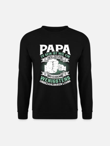 Papa zu sein ist wie ein Vollzeitjob - Unisex Pullover - Schwarz