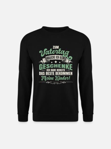 Zum Vatertag Brauche Ich Keine Geschenke - Unisex Pullover - Schwarz