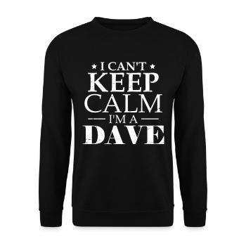 I Can't Keep Calm I'm A Dave - Unisex Sweatshirt - black - Front - Alina (178cm) & Michal (187cm)