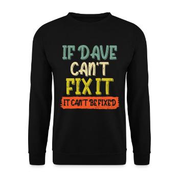 If Dave Can't Fix It It Can't Be Fixed - Unisex Sweatshirt - black - Front - Alina (178cm) & Michal (187cm)