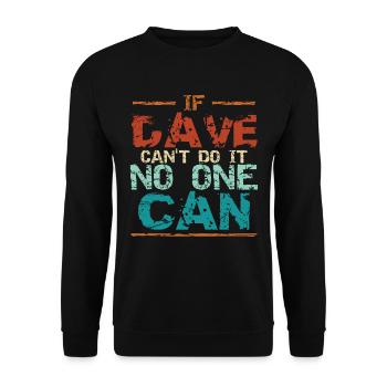 If Dave Can't Do It No One Can - Unisex Sweatshirt - black - Front - Alina (178cm) & Michal (187cm)