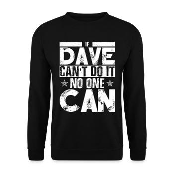 If Dave Can't Do It No One Can - Unisex Sweatshirt - black - Front - Alina (178cm) & Michal (187cm)