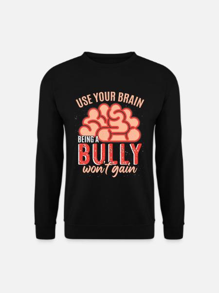 Being A Bully Won't Gain - Unisex Sweatshirt - black