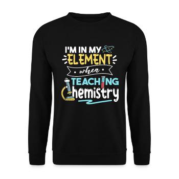 Je suis dans mon élément lorsque j’enseigne la chimie - Sweat-shirt Unisexe - noir - Devant - Alina (178cm) & Michal (187cm)