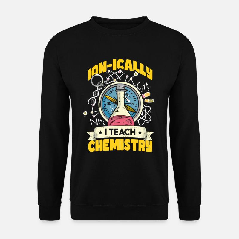 I Teach Chemistry - Unisex Sweatshirt - black