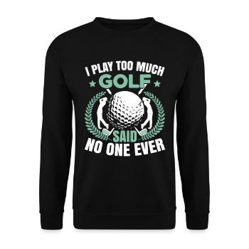 I Play Too Much Golf - Unisex Sweatshirt - black - Front - Alina (178cm) & Michal (187cm)